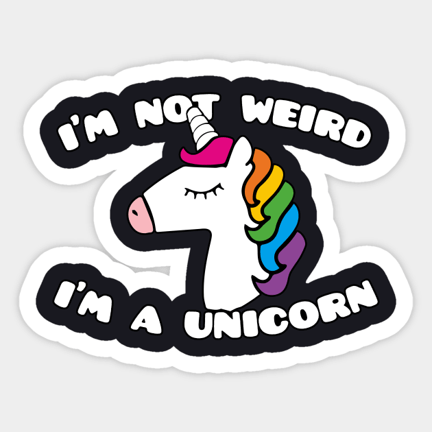 Men S Im Not Weird Im A Unicorn Funny Joke Cute Princess For Her Unicorn Sticker by huepham613